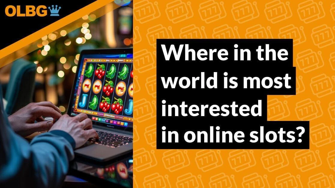 Where in the world is most interested in online slots?