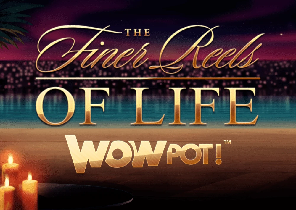 The Finer Reels of Life WowPot Slot